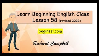 Learn Beginning English Class Lesson 58 revised 2022