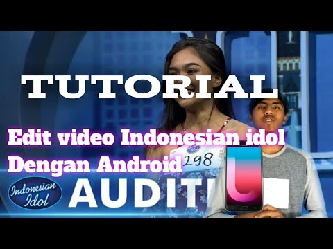 Tutorial Edit Video Indonesian Idol Dengan Android Youtube