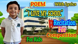 Poem 'I Love My School' For Recitation Competition | Recitation on "School" in English for Kids