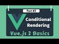#2 - Conditional Rendering | Vue 2 Basics, Beginner tutorials