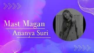 Mast Magan | 2 States | Dance of cover | Ananya Suri Choreography | Dance with ANANYA 💃