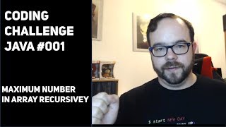 Java Coding Challenge #001 - Finding maximum number in array recursively