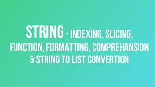 String In Python | String Functions | String To List Conversion | String Formatting & Comprehension