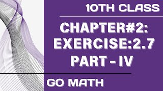 Math10 Class - Chapter 2 | Exercise 2.7| Part-4| Go Math |