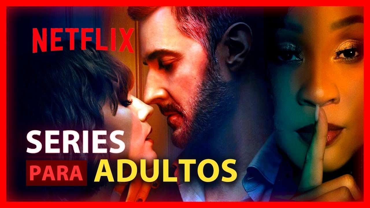 Las Mejores SERIES De ADULTOS En NETFLIX| Series De Adultos 2024 - YouTube