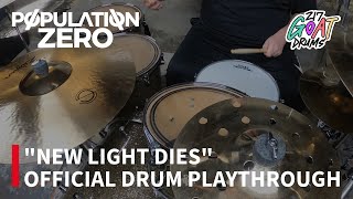 “New Light Dies” Population Zero (Drum Play-through) Daniel Goatley