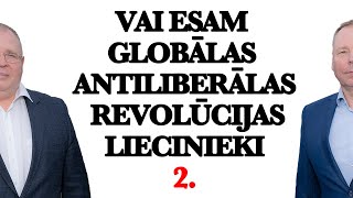 Vai esam globālas antiliberālas revolūcijas liecinieki 2.