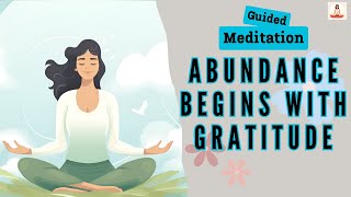 Abundance Begins With Gratitude 10 Minute Guided Meditation | Daily Meditation