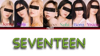 How Would My Girl Group [PIRATES] Sing 'Seventeen' GIRLS' GENERATION (7 Members)