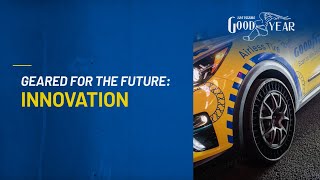 Goodyear: 125 Years in Motion - Geared For The Future: Innovation