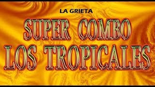 La Grieta - Super Combo Los Tropicales (Letra)