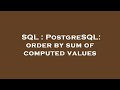SQL : PostgreSQL: order by sum of computed values