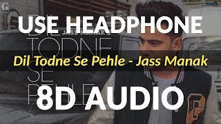 Dil Todne Se Pehle (8D Audio) : Jass Manak Sharry Nexus | Latest Punjabi Songs 2020
