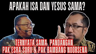 APAKAH ISA DAN YESUS SAMA? INI PENJELASAN PAK BAMBANG NOORSENA!!