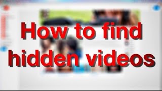 How to Find the Hidden Videos on our YouTube Channel