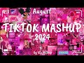 Tiktok Mashup August 💖2024💖 (Not Clean)