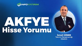 İsmail Güner'den AKFYE Hisse Yorumu '30 Aralık 2024' | İnfo Yatırım