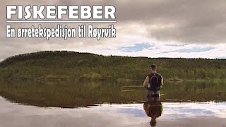 Fiskefeber - En ørretekspedisjon til Røyrvik