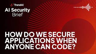 How do we secure applications when anyone can code?