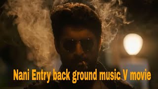 V Movie Nani Entry Back ground music || Nani, Sudheer Babu, Aditi Rao Hydari, Nivetha Thomas