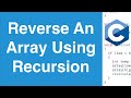 Reverse An Array Using Recursion | C Programming Example