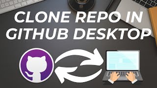 How to clone GitHub Repository using GitHub Desktop ?