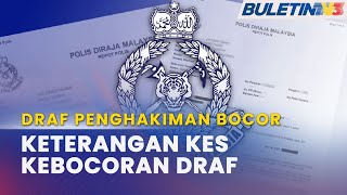 DRAF PENGHAKIMAN BOCOR | Polis Sudah Rakam Keterangan Beberapa Individu