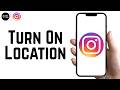 How To Turn On Location In Instagram (2026)