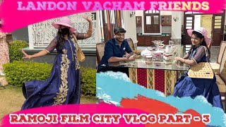 Hi Friends London Vacham Friends Ramoji Film City London Vlog Part - 3