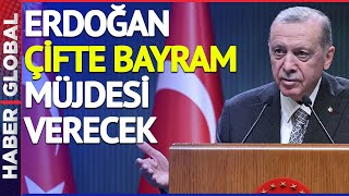 Erdoğan Çifte Bayram Müjdesi Verecek! Kulislerden Sızdı: Arefe Günü Bunu Açıklayabilir