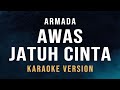 Awas Jatuh Cinta - Armada (Karaoke)