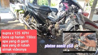 bore up supra x 125  150cc harian