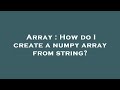 Array : How do I create a numpy array from string?