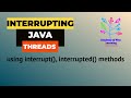 Interrupting a Java Thread |  interrupt() |  interrupted()
