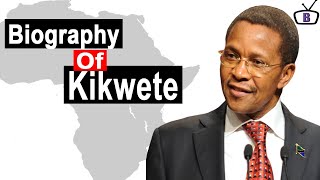 Biography of Jakaya Mrisho Kikwete, former President of Tanzania