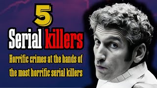 Exposing the crimes and lives of the ugliest serial killers