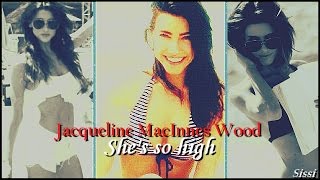 Jacqueline MacInnes Wood|| She's so high