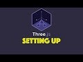 Three.js Tutorial 1 - Setup