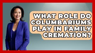 What Role Do Columbariums Play In Family Cremation? - Worldwide Traditions