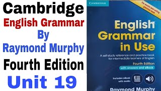 Unit 19 of Cambridge English Grammar Fourth Edition by Raymond Murphy | English Family 87