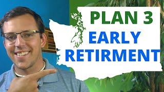 Plan 3 Early Retirement - Washington DRS : TRS 3 , PERS 3, SERS 3