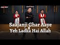 Saajanji Ghar Aaye x Yeh Ladka Hai Allah | Wedding Dance Cover I Choreo N Concept