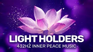 Light Holders | Pure Tranquility 432Hz | Meditation Music with Sparkling Frequencies