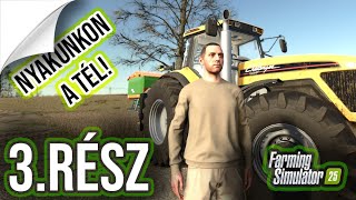 3.Rész | NYAKUNKON A TÉL! | Farming Simulator 25