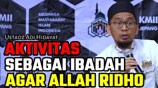 jadikan aktivitas sebagai ibadah agar allah ridho ustadz adi hidayat terbaru uah