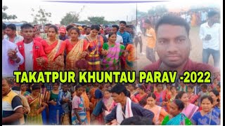 TAKATPUR KHUNTAU PARAV ||Santali Vlog Video