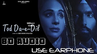 Tod Da E Dil (8D AUDIO) || 16D Audio || ft. Ammy Virk || 🎧 Use Earphone 🎧 || Destination X Music ||