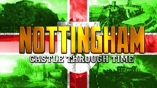 Nottingham Castle Through Time (Animated Timeline 2019-1550)