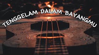 TENGGELAM DALAM BAYANHMU - (Liriklagu) |Musikviral |Musik2024