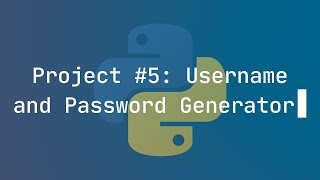 Python Project #5: Username and Password Generator
